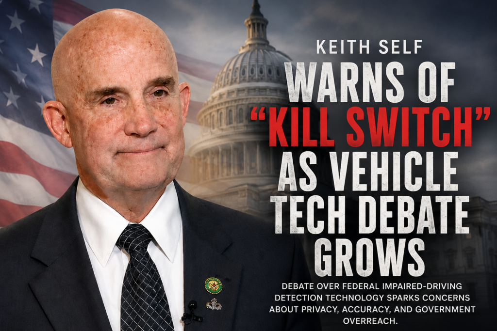Editorial graphic featuring Rep. Keith Self in front of the U.S. Capitol and an American flag with headline text referencing the debate over federal vehicle impairment-detection technology and so-called “kill switch” concerns.