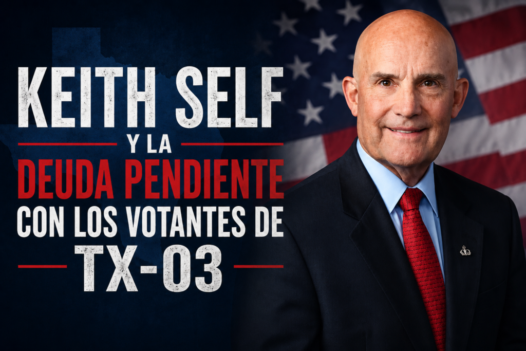 Ilustración editorial con una fotografía del congresista Keith Self sobre un fondo con la bandera de Estados Unidos y el título en español: "Keith Self y la deuda pendiente con los votantes de TX-03", utilizada para acompañar un artículo de opinión sobre las expectativas de los votantes en torno a los debates y la rendición de cuentas durante una campaña electoral.